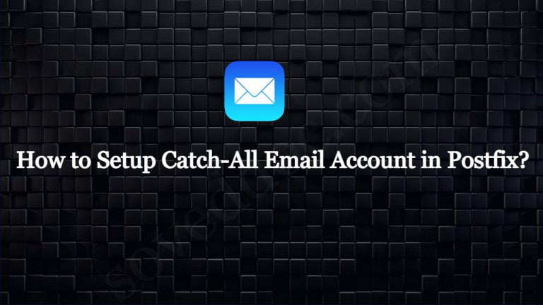 Read more about the article How to Setup Catch-All Email Account in Postfix?