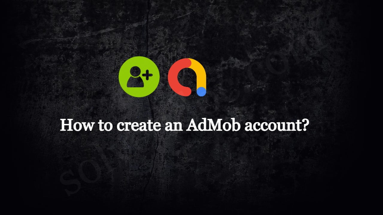 You are currently viewing How to create an AdMob account?