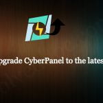 How to Upgrade CyberPanel to latest version?