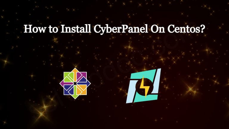 Read more about the article How to Install CyberPanel On Centos?