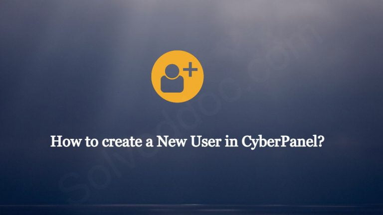 Read more about the article How to create a New User in CyberPanel?
