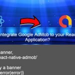 React Native adMob | Seamless & Fast Google AdMob Integration