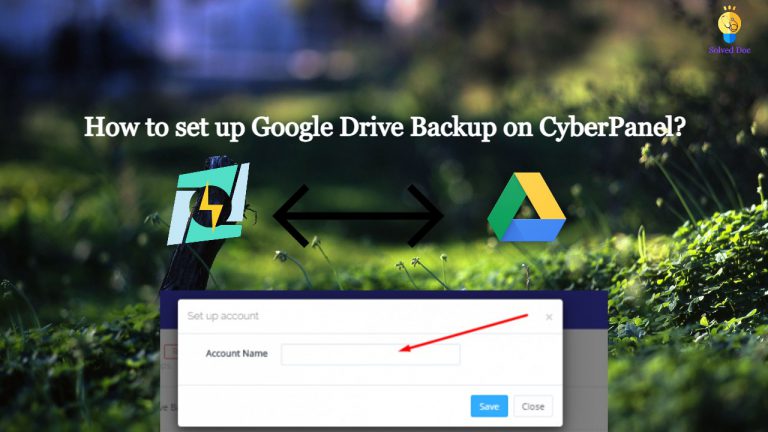 Read more about the article How to set up Google Drive Backup on CyberPanel?