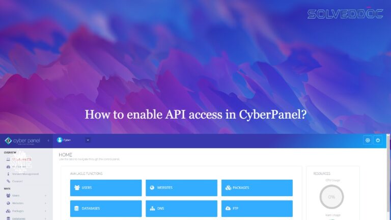 Read more about the article How to enable API access in CyberPanel? Access CyberPanel Using API.
