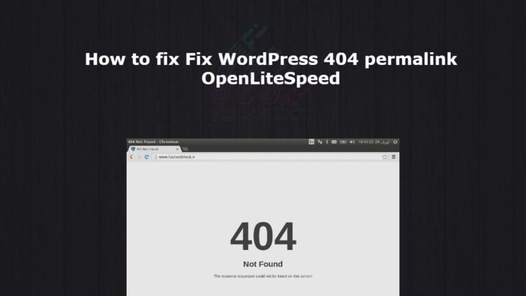 Read more about the article How to fix Fix WordPress 404 permalink OpenLiteSpeed- 404 error on OpenLiteSpeed