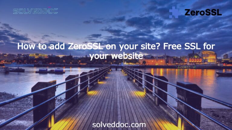 Read more about the article How to add ZeroSSL on your site? Free SSL for your website