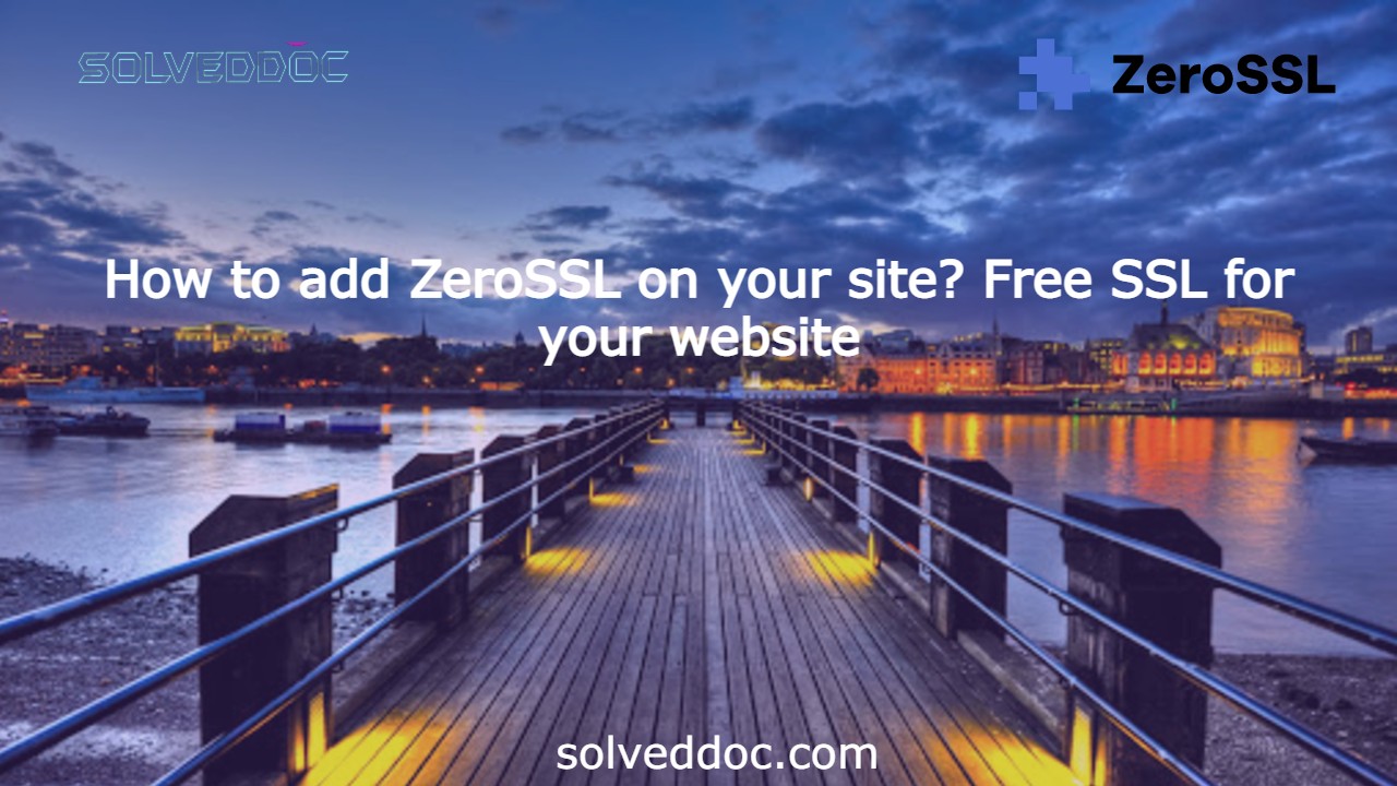 How to add ZeroSSL on your site? Free SSL for your website