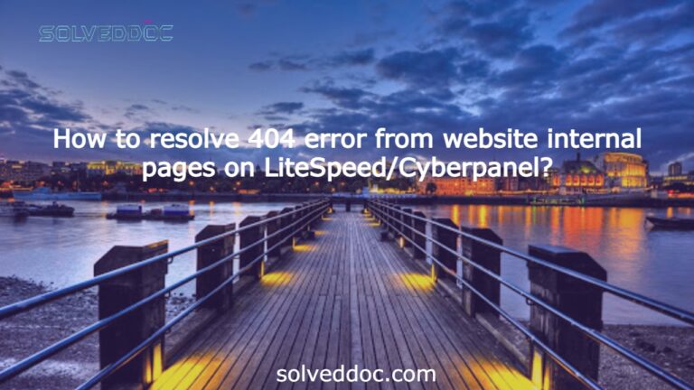 Read more about the article How to resolve 404 error from website internal pages on LiteSpeed/Cyberpanel?