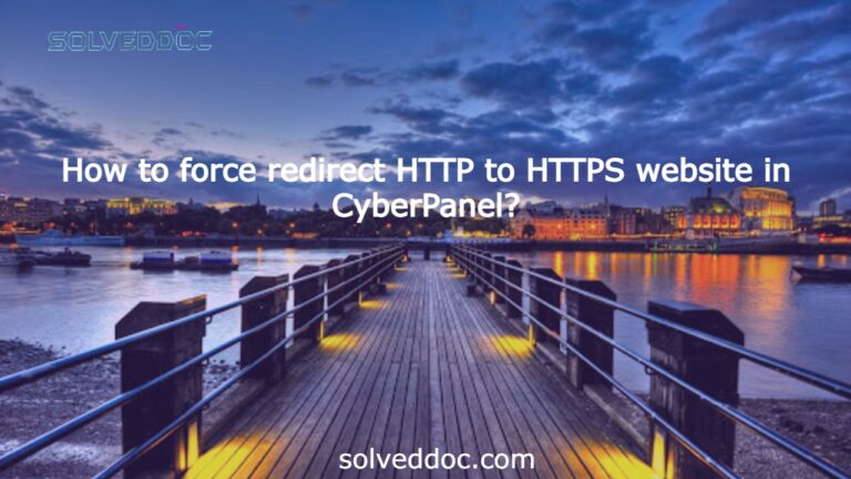 Read more about the article How to force redirect HTTP to HTTPS website in CyberPanel?