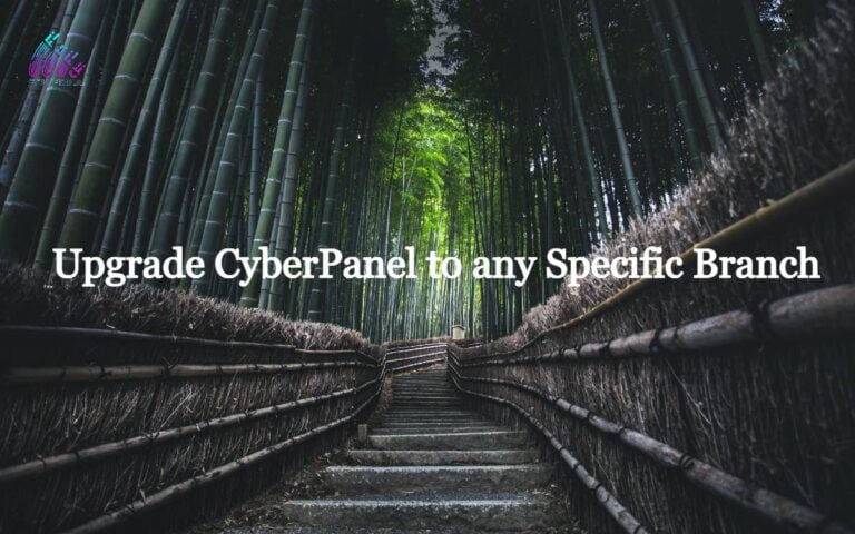 Read more about the article Upgrade CyberPanel to any specific branch