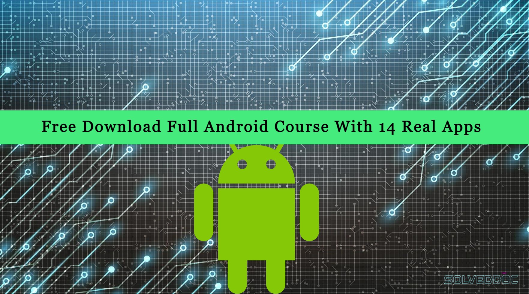 You are currently viewing Free Download Full Android Course With 14 Real Apps – 42 Hours