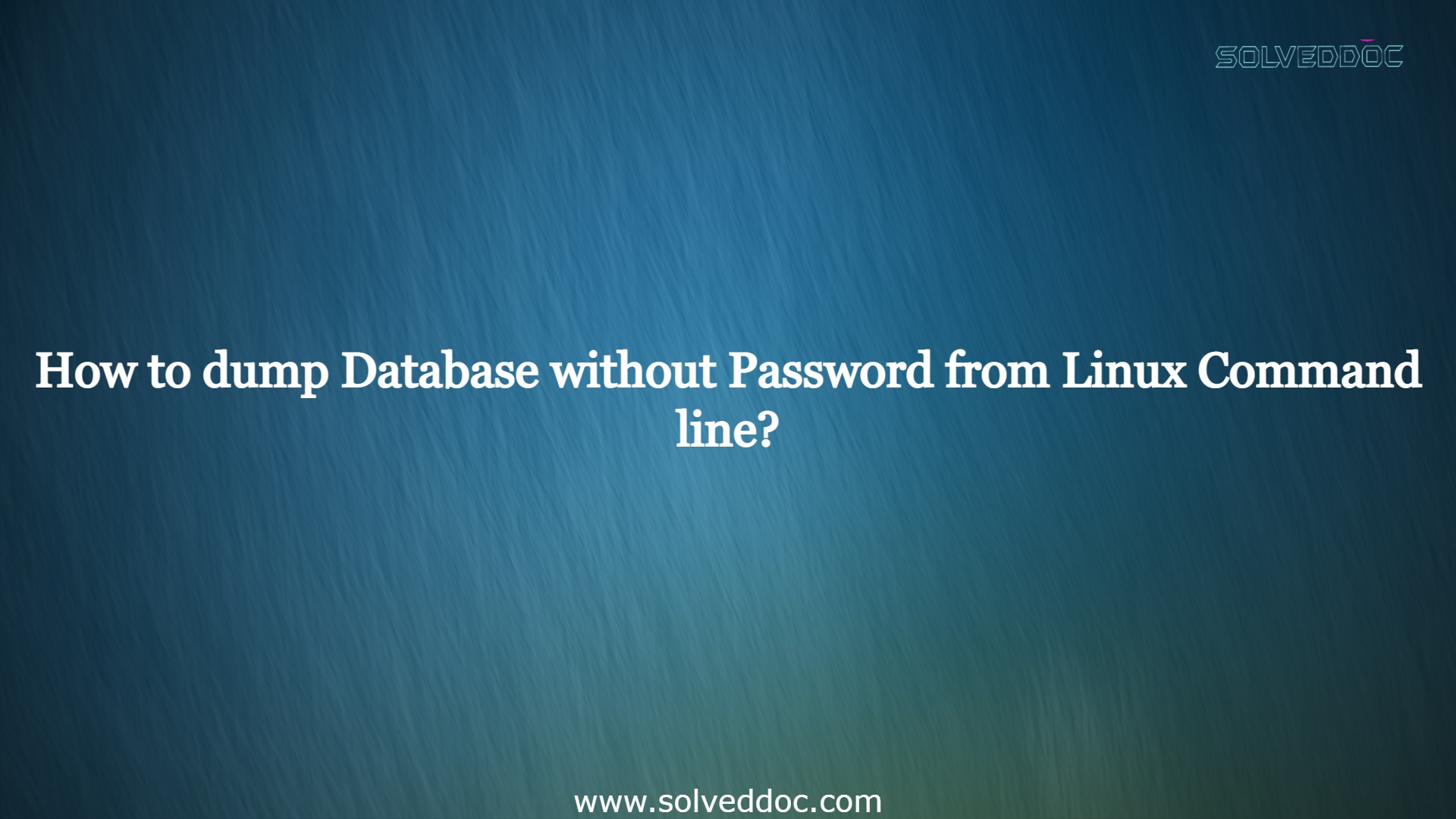 You are currently viewing How to dump Database without Password from Linux Command line?