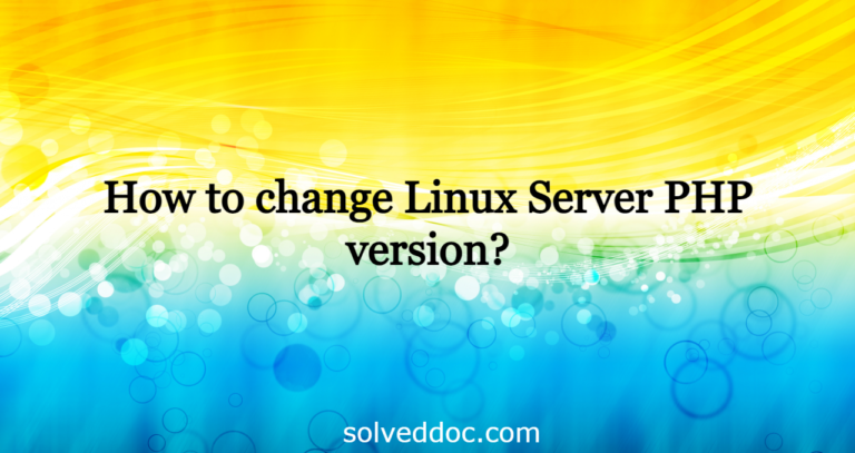 Read more about the article How to change Linux Server PHP version?