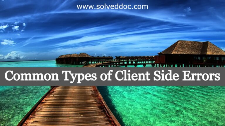 Read more about the article Common Types of Client Side Errors