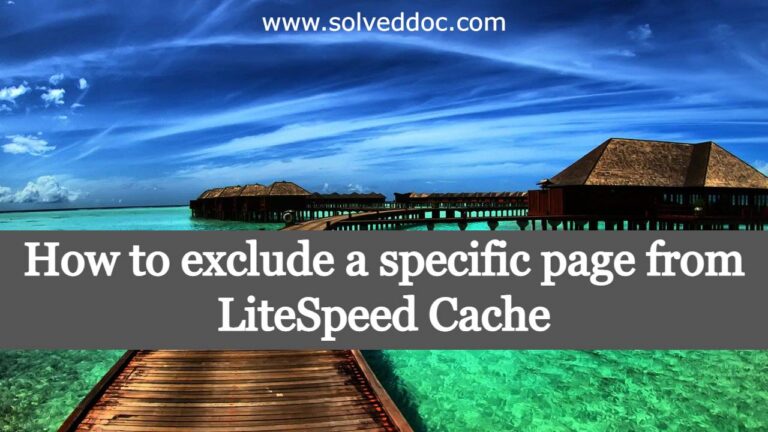 Read more about the article How to exclude a specific page from LiteSpeed Cache