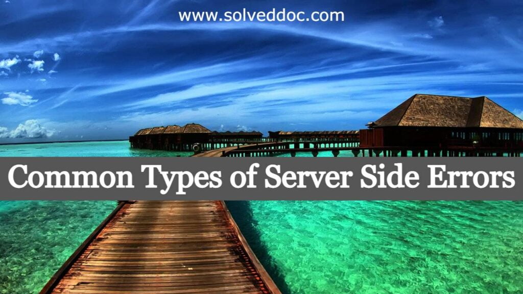 Common Types of Server Side Errors