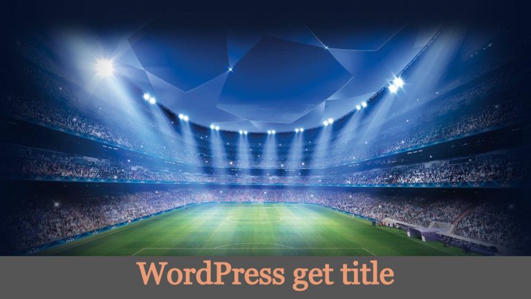 Read more about the article How to get post title in WordPress?